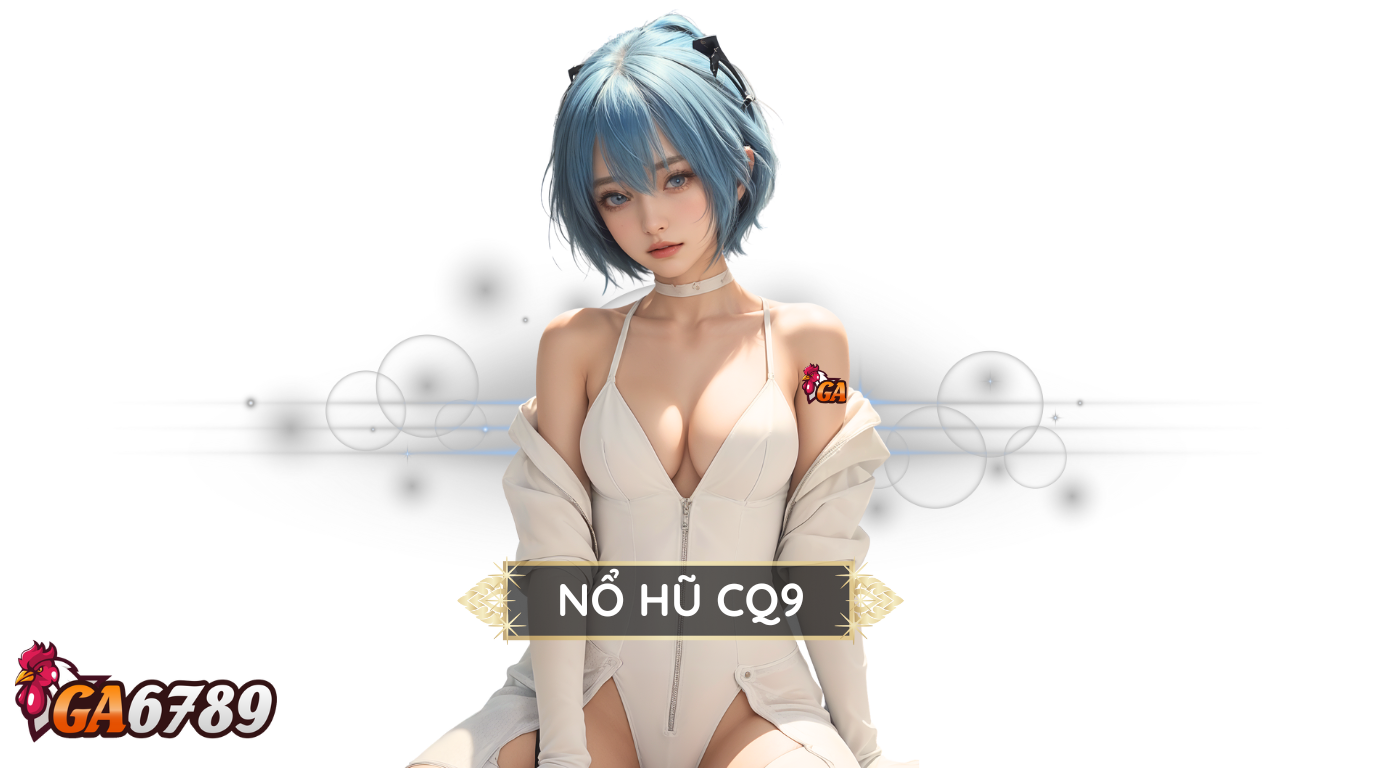 Nổ Hũ CQ9 Ga6789